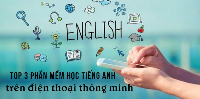 Top-3-phan-mem-hoc-tieng-anh-tren-dien-thoai-thong-minh