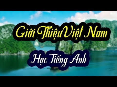 Bài thuyết trình giờ đồng hồ anh về quốc gia Việt Nam