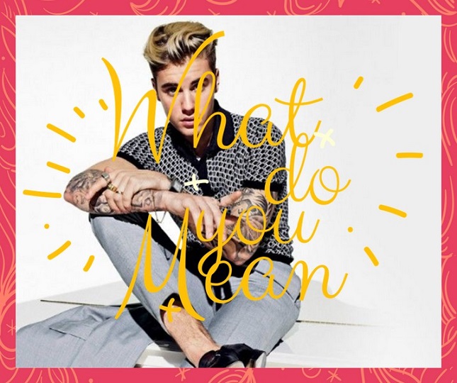Học tiếng anh qua bài hát What do you mean của Justin Bieber