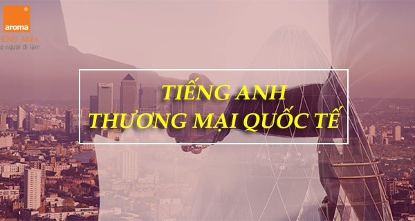 TIENG ANH THUONG MAI QUOC TE