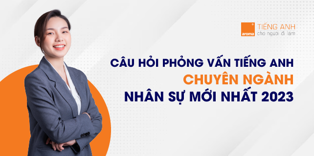 câu-hỏi-phỏng-vấn-tiếng-anh-ngành-nhân-sự