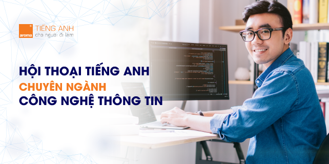 đoạn-hội-thoại-tiếng-anh-chuyên-ngành-công-nghệ-thông-tin