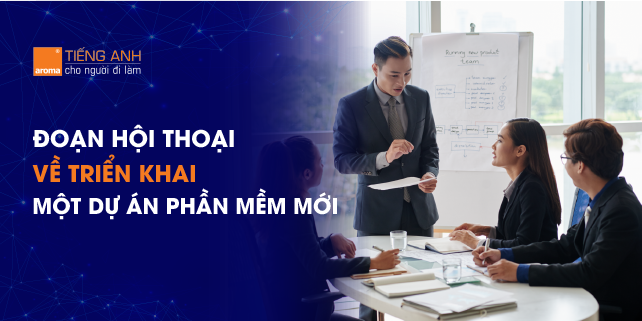 đoạn-hội-thoại-tiếng-anh-về-triển-khai-phần-mềm-mới
