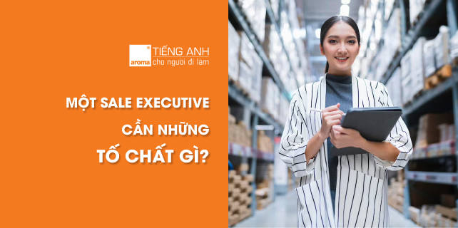 tố-chất-của-một-sale-executive-chuyên-nghiệp